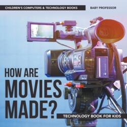 How are Movies Made? Technology Book for Kids Children's Computers & Technology Books (ISBN: 9781541910935)