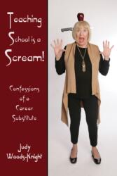 Teaching School is a Scream! (ISBN: 9781944297077)