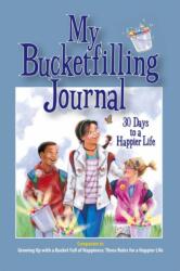 My Bucketfilling Journal: 30 Days To A Happier Life (ISBN: 9780997486407)