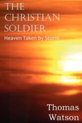Christian Soldier or Heaven Taken by Storm (ISBN: 9781612036113)