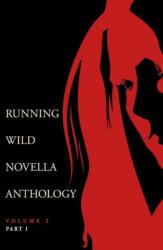 Running Wild Novella Anthology Volume 2, Part 1 (ISBN: 9781947041097)
