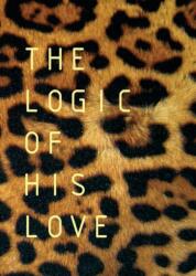 Logic of His Love (ISBN: 9780992176952)