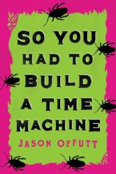 So You Had To Build A Time Machine (ISBN: 9780744300161)