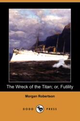 Wreck of the Titan; Or, Futility (ISBN: 9781409901204)