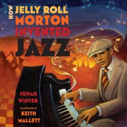 How Jelly Roll Morton Invented Jazz (ISBN: 9781250865205)