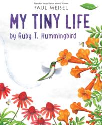 My Tiny Life by Ruby T. Hummingbird (ISBN: 9780823454662)