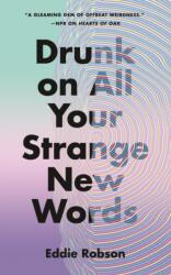 Drunk on All Your Strange New Words (ISBN: 9781250807342)
