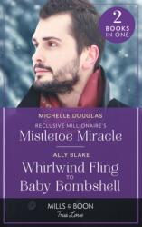 Reclusive Millionaire's Mistletoe Miracle / Whirlwind Fling To Baby Bombshell (ISBN: 9780263302288)