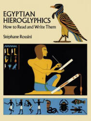 Egyptian Hieroglyphics - Stephane Rossini, S. Rossini (ISBN: 9780486260136)