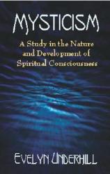 Mysticism: A Study in the Nature and Development of Spiritual Consciousness (ISBN: 9780486422381)