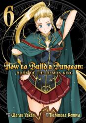 How to Build a Dungeon: Book of the Demon King Vol. 6 (ISBN: 9781645052210)
