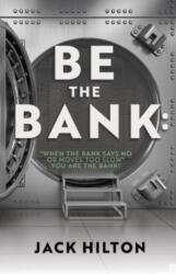 Be the Bank: "When the Bank Says No or Moves Too Slow" You Are the Bank! (ISBN: 9781667808574)