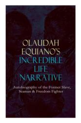 OLAUDAH EQUIANO'S INCREDIBLE LIFE NARRATIVE - Autobiography of the Former Slave, Seaman & Freedom Fighter (ISBN: 9788027331482)