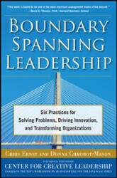 Boundary Spanning Leadership: Six Practices for Solving Problems, Driving Innovation, and Transforming Organizations (ISBN: 9780071638876)