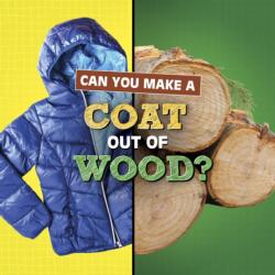 Can You Make a Coat Out of Wood? (ISBN: 9781398247833)