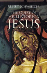 Quest of the Historical Jesus - Albert Schweitzer (ISBN: 9780486440279)