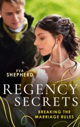 Regency Secrets: Breaking The Marriage Rules (ISBN: 9780263317978)