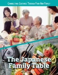 Connecting Cultures Through Family and Food: The Japanese Family Table (ISBN: 9781422240472)