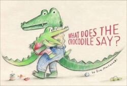What Does the Crocodile Say? (ISBN: 9781911496113)
