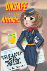 Unsafe at any Altitude: Why It's Not a Good idea to Wear inflatable Bras on Airplanes (ISBN: 9781800747623)