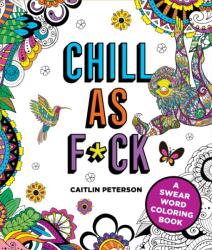 Chill as F*ck (ISBN: 9781250285546)