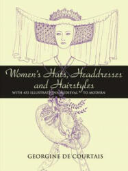 Women's Hats, Headdresses and Hairstyles - Georgine De Courtais (ISBN: 9780486448503)