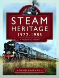 Steam Heritage, 1972-1985 (ISBN: 9781526792532)
