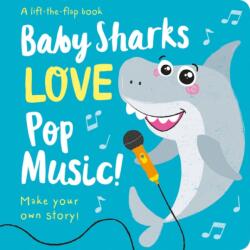 Baby Sharks LOVE Pop Music! - Lift the Flap (ISBN: 9781789582390)