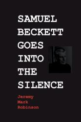 Samuel Beckett Goes Into the Silence (ISBN: 9781861717771)