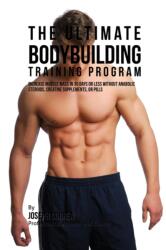 Ultimate Bodybuilding Training Program (ISBN: 9781941525807)