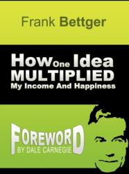 How One Idea Multiplied My Income and Happiness (ISBN: 9781607964421)