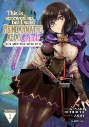 This Is Screwed Up, but I Was Reincarnated as a GIRL in Another World! (Manga) Vol. 1 (ISBN: 9781648278013)