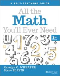 All the Math You'll Ever Need: A Self-Teaching Gui de, Third Edition (ISBN: 9781119719182)