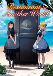 Restaurant to Another World (Light Novel) Vol. 3 (ISBN: 9781642757385)
