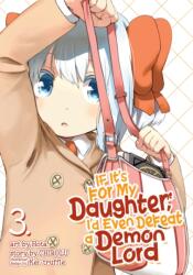 If It's for My Daughter, I'd Even Defeat a Demon Lord (Manga) Vol. 3 (ISBN: 9781642750256)