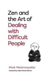 Zen and the Art of Dealing with Difficult People (ISBN: 9781786785480)