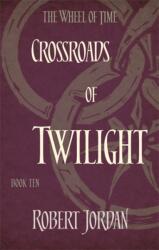 Crossroads Of Twilight : Book 10 of the Wheel of Time (ISBN: 9780356503912)