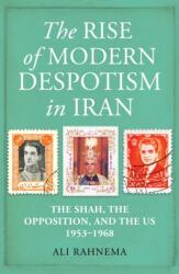 The Rise of Modern Despotism in Iran (ISBN: 9780861541423)