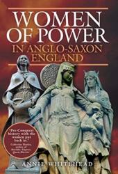 Women of Power in Anglo-Saxon England (ISBN: 9781399000536)