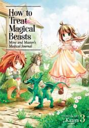 How to Treat Magical Beasts: Mine and Master's Medical Journal Vol. 3 (ISBN: 9781642750058)