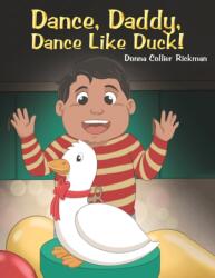 DANCE DADDY DANCE LIKE DUCK (ISBN: 9781647504823)