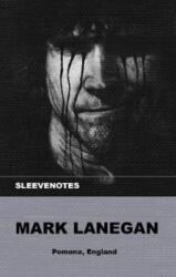 Sleevenotes - Mark Lanegan (ISBN: 9781904590361)