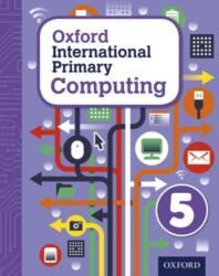 Oxford International Primary Computing: Student Book 5 (ISBN: 9780198310013)