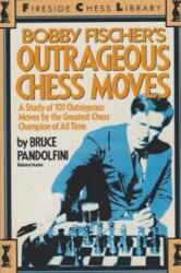Bobby Fischer's Outrageous Chess Moves (ISBN: 9781861183293)