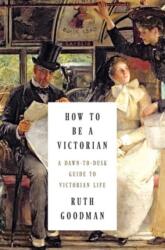 How to be a Victorian (ISBN: 9780871404855)