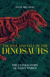 Rise and Fall of the Dinosaurs (ISBN: 9781509830060)