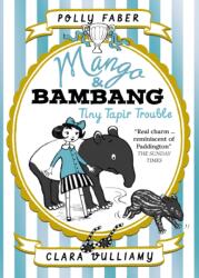Mango & Bambang: Tiny Tapir Trouble (ISBN: 9781406373417)