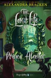 Prosper Redding: The Last Life of Prince Alastor - Bracken, Alexandra (ISBN: 9781484799895)