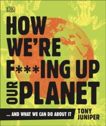 How We're F***ing Up Our Planet (ISBN: 9780241428351)
