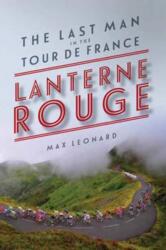 Lanterne Rouge - The Last Man in the Tour de France (ISBN: 9781605987866)
